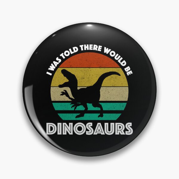 Item preview, I Was Told There Would Be Dinosaurs designed and sold by Cat Lady Designs.