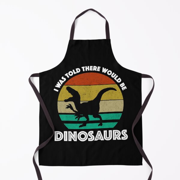 Item preview, I Was Told There Would Be Dinosaurs designed and sold by Cat Lady Designs.