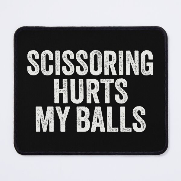 Item preview, Scissoring Hurts My Balls designed and sold by Eh Plus Designs.