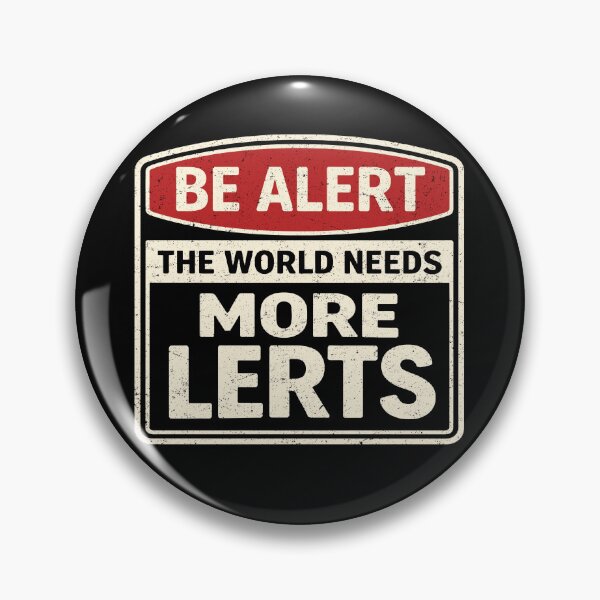 Item preview, Be Alert The World Needs More Lerts Funny Pun designed and sold by Eh Plus Designs.