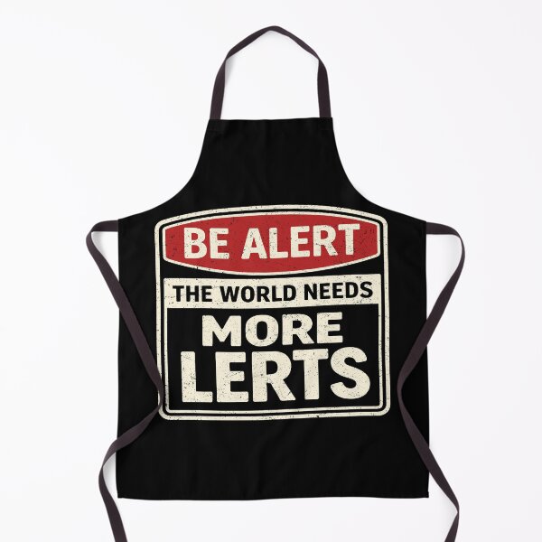 Item preview, Be Alert The World Needs More Lerts Funny Pun designed and sold by Eh Plus Designs.