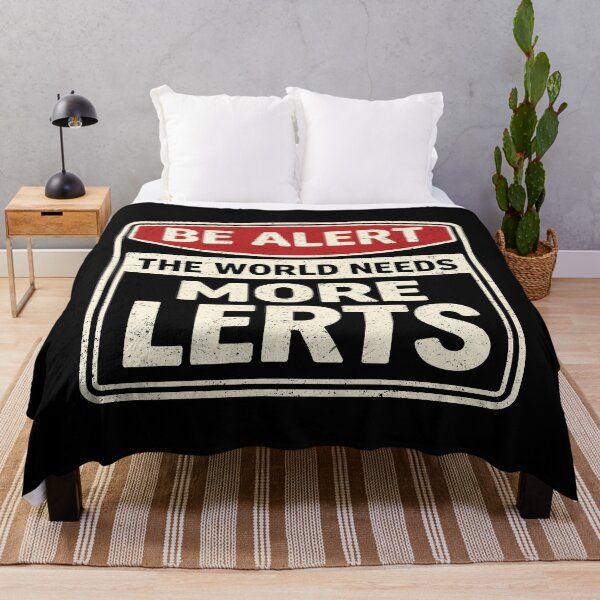 Item preview, Be Alert The World Needs More Lerts Funny Pun designed and sold by Eh Plus Designs.