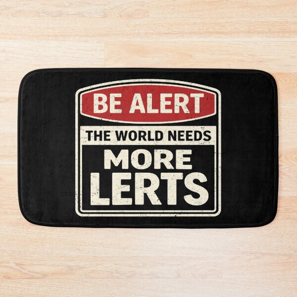 Item preview, Be Alert The World Needs More Lerts Funny Pun designed and sold by Eh Plus Designs.