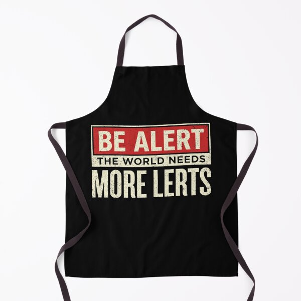 Item preview, Be Alert The World Needs More Lerts Funny Dad Joke designed and sold by Eh Plus Designs.