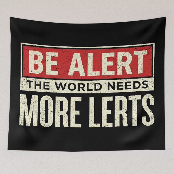 Item preview, Be Alert The World Needs More Lerts Funny Dad Joke designed and sold by Eh Plus Designs.