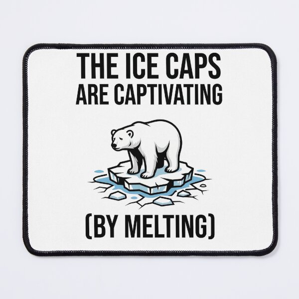 Item preview, The Ice Caps Are Captivating designed and sold by DeadlyWhisper.