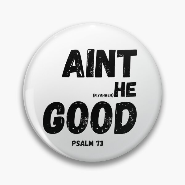 Item preview, Ain’t He Good Christian Faith Psalm 73 Unisex Shirt designed and sold by HOLY-RSMP.