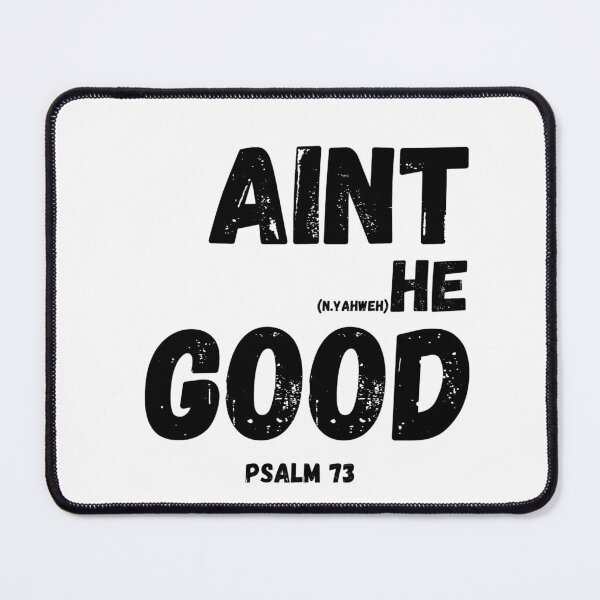 Item preview, Ain’t He Good Christian Faith Psalm 73 Unisex Shirt designed and sold by HOLY-RSMP.