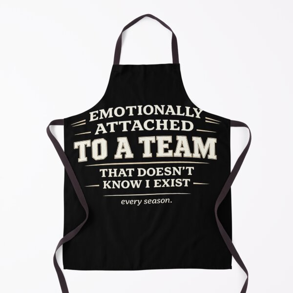 Item preview, Emotionally Attached to a Team That Doesn’t Know I Exist Funny Sports designed and sold by Laughprints.