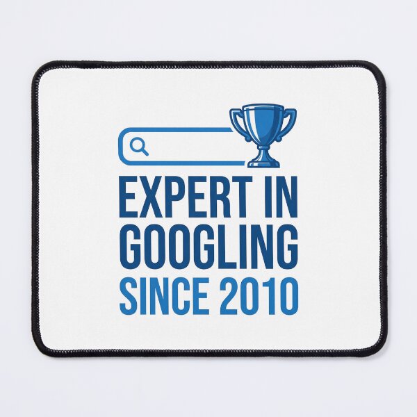 Item preview, Expert in Googling Since 2010 designed and sold by DeadlyWhisper.