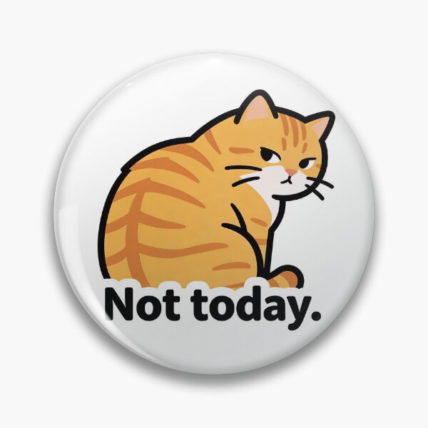 Item preview, Not Today Cat Meme designed and sold by DetalleXL.