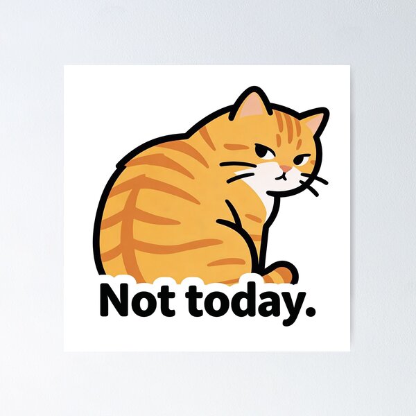Item preview, Not Today Cat Meme designed and sold by DetalleXL.