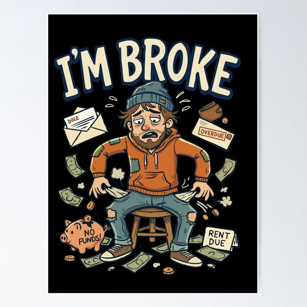 Item preview, Funny Illustration I'm Broke Without Money. designed and sold by LauPo.