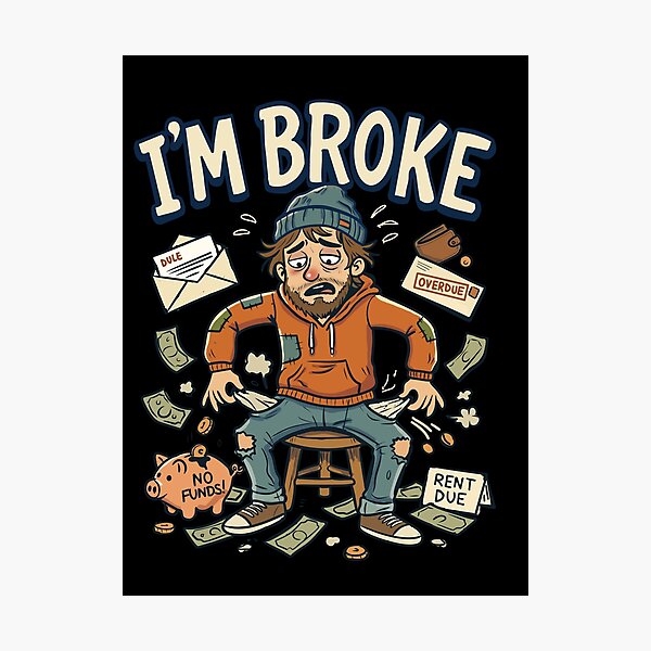 Item preview, Funny Illustration I'm Broke Without Money. designed and sold by LauPo.