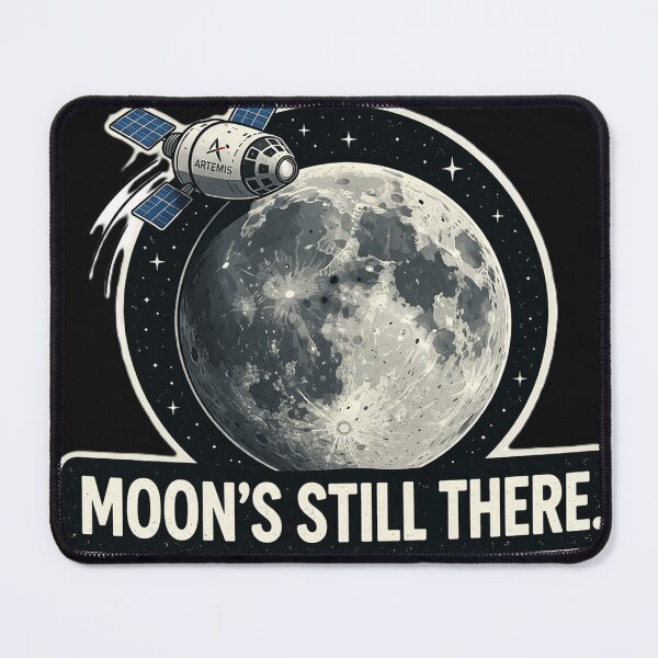 Item preview, Moon’s Still There – Funny Artemis Space designed and sold by Laughprints.