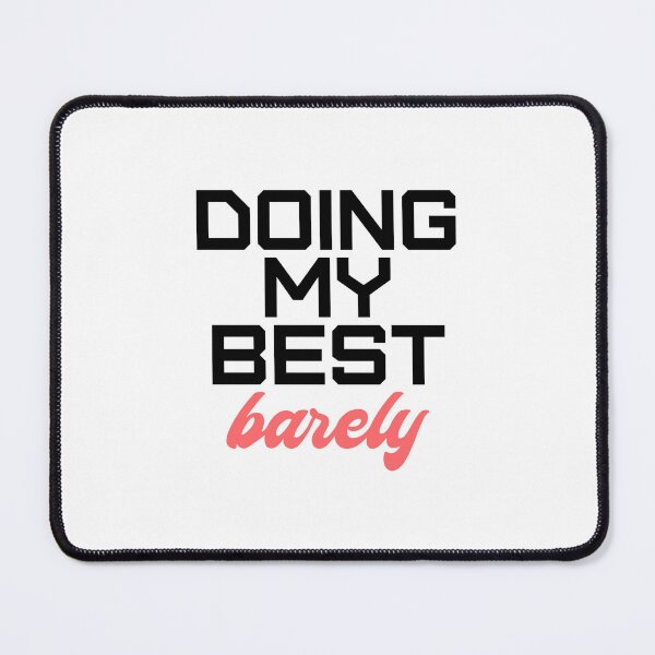 Item preview, Doing My Best (Barely) designed and sold by DesignMindSG.