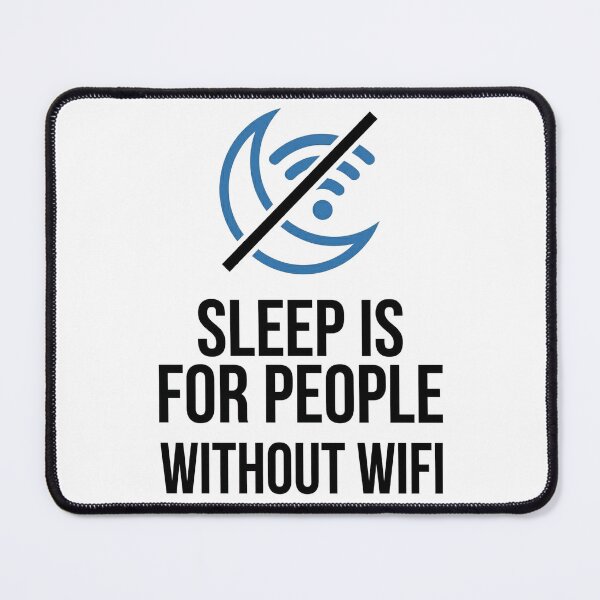Item preview, Sleep Is For People Without WiFi designed and sold by DeadlyWhisper.