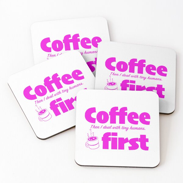 Item preview, Coffee first. Then I deal with tiny humans. designed and sold by DesignMindSG.