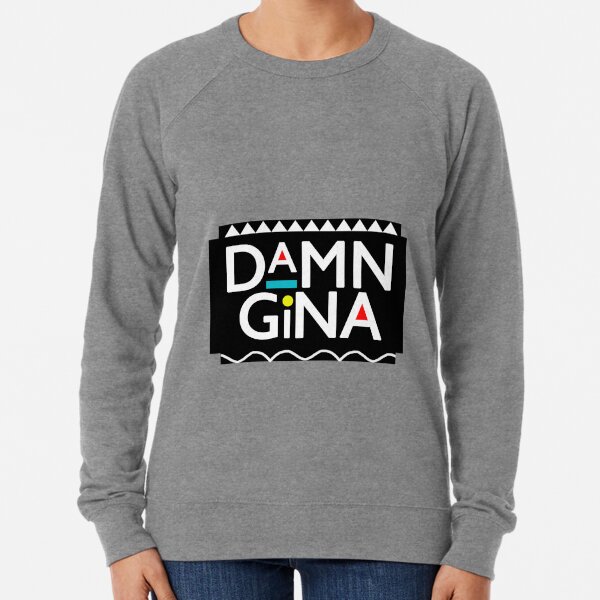 Damn gina sweatshirt clearance