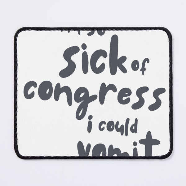 Item preview, I'm So Sick of Congress I Could Vomit designed and sold by AmyAndCasey.