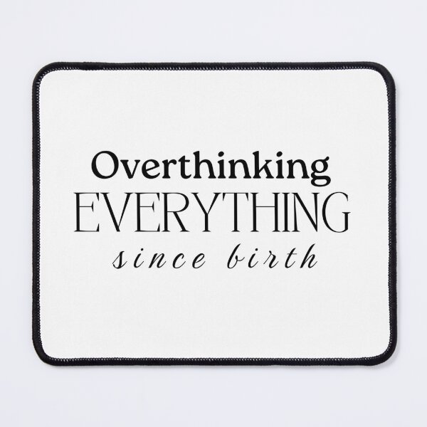 Item preview, Overthinking Everything Since Birth designed and sold by WS Studio.