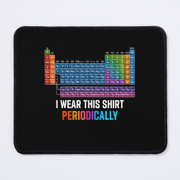 Item preview, I Wear This Shirt Periodically Chemistry designed and sold by Ortigzitoun.