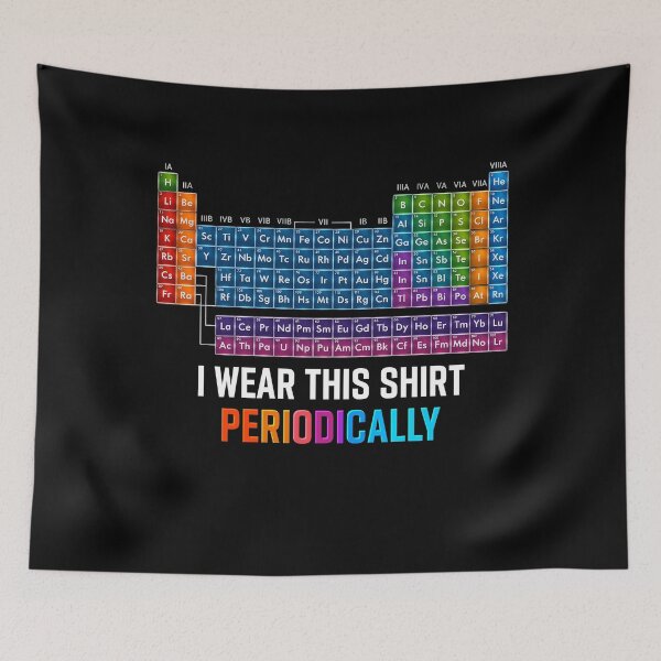 Item preview, I Wear This Shirt Periodically Chemistry designed and sold by Ortigzitoun.