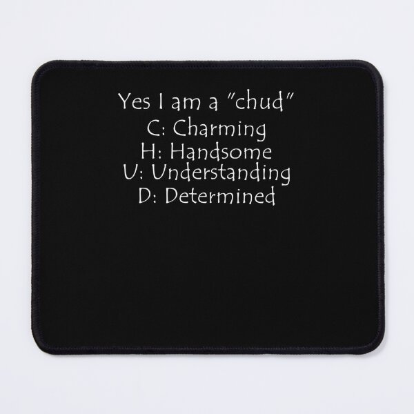 Item preview, Yes I Am A Chud Confident Handsome Understanding Determined Funny designed and sold by Hedoraxe.