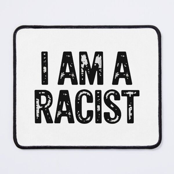 Item preview, I Am A Racist designed and sold by graphic-genie.