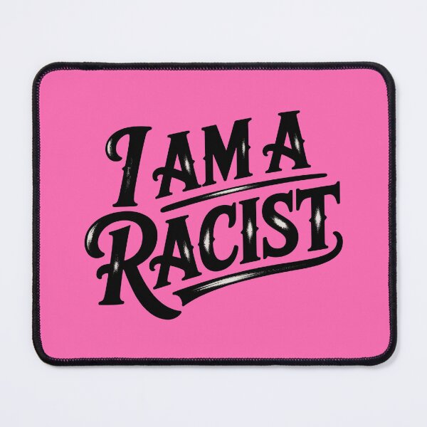 Item preview, I Am A Racist designed and sold by graphic-genie.