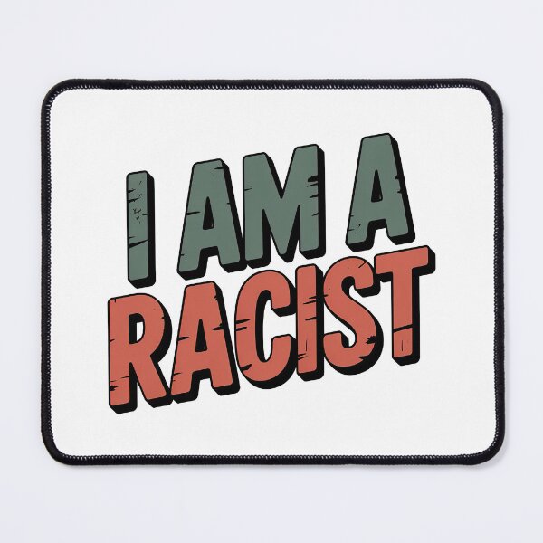 Item preview, I Am A Racist designed and sold by graphic-genie.