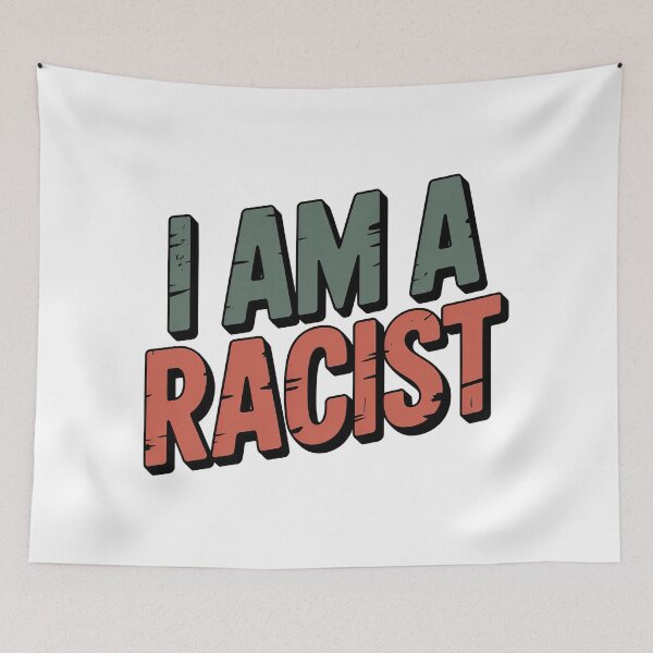 Item preview, I Am A Racist designed and sold by graphic-genie.