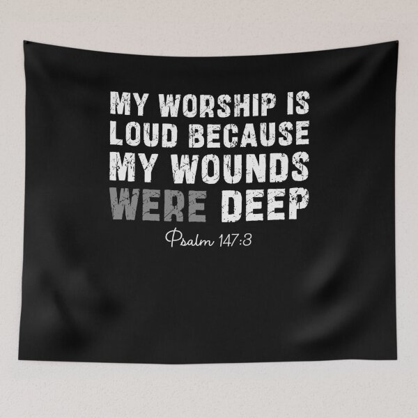 Item preview, My Worship Is Loud Because My Wounds Were Deep designed and sold by Hedoraxe.