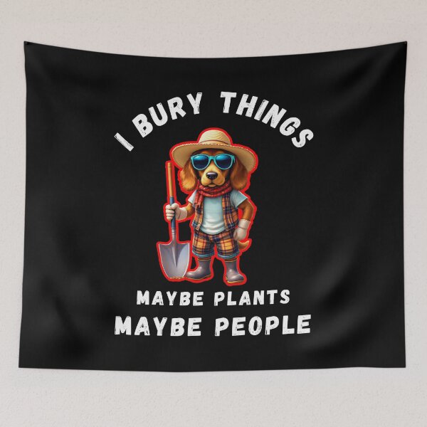 Item preview, I Bury Things Maybe Plants Maybe People Animal Meme  designed and sold by WoodburyLake.