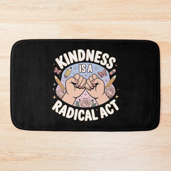 Item preview, Kindness Is a Radical Act Positivity Empathy designed and sold by SplashTastic.