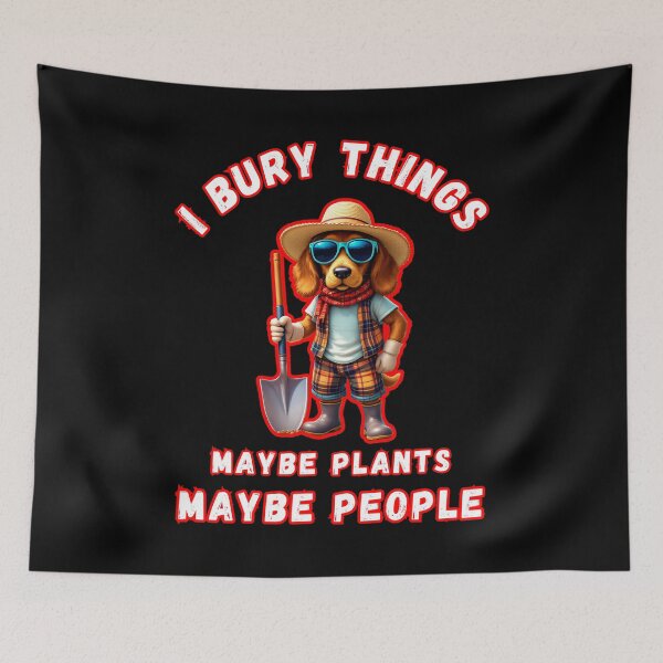 Item preview, I Bury Things Maybe Plants Maybe People Animal Meme  designed and sold by WoodburyLake.