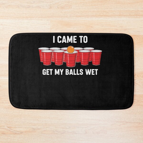 Item preview, I Came To Get My Balls Wet Funny Beer Pong Drinking Party designed and sold by Dressed For  Duty.