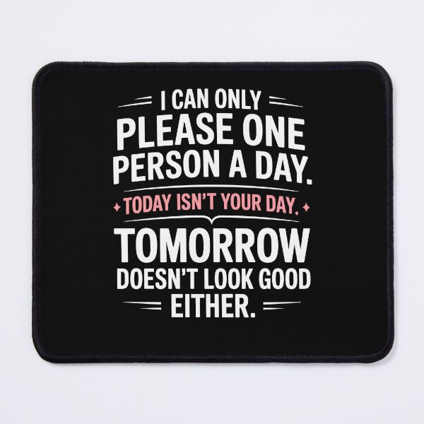 Item preview, I Can Only Please One Person a Day Sarcastic Phrase designed and sold by Dressed For  Duty.