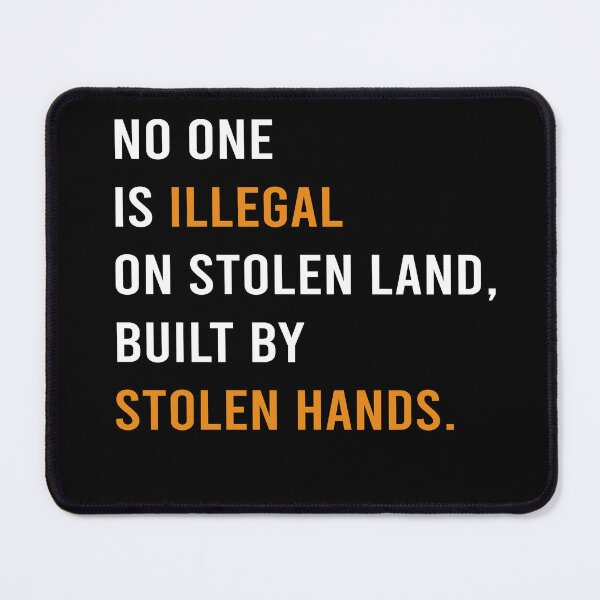 Item preview, No One Is Illegal On Stolen Land, Built By Stolen Hands designed and sold by MutzelArts.