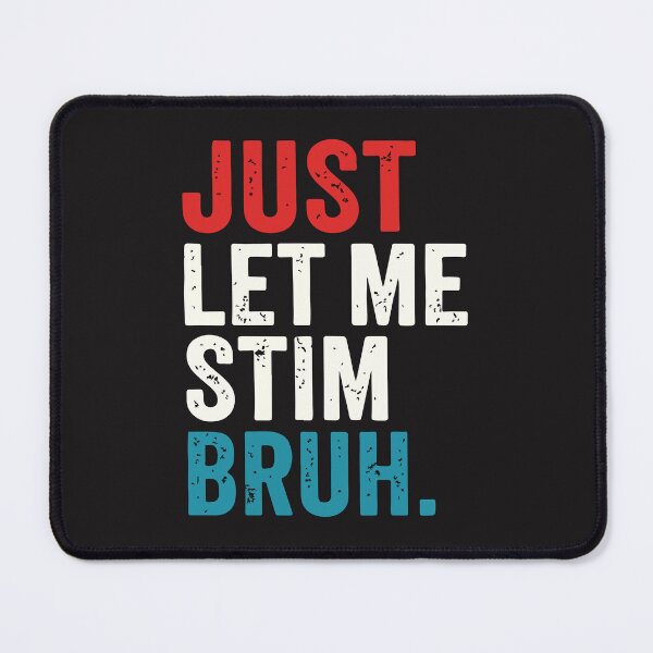 Item preview, Just Let Me Stim Bruh Autism Awareness Neurodiversity Funny Support Design designed and sold by kiralynstration.