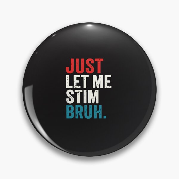 Item preview, Just Let Me Stim Bruh Autism Awareness Neurodiversity Funny Support Design designed and sold by kiralynstration.