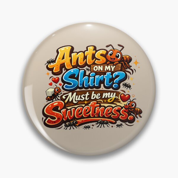 Item preview, Ants on My Shirt? Must Be My Sweetness! designed and sold by DarojadNR.