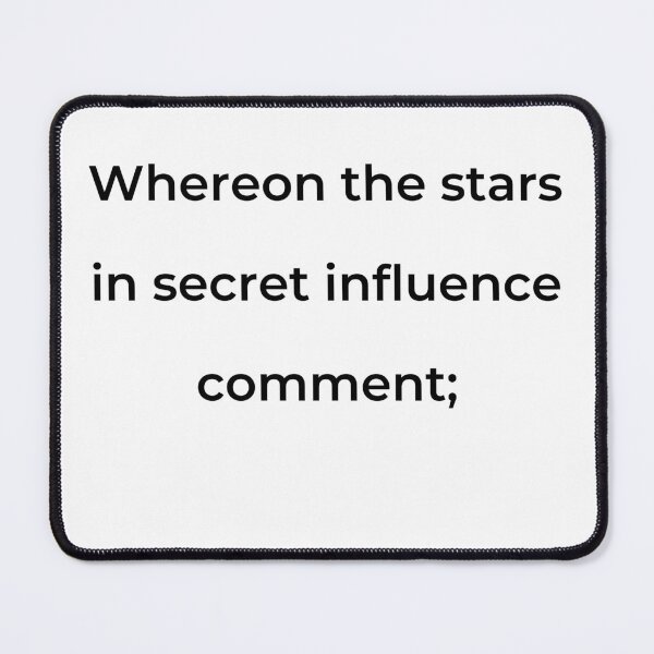 Item preview, "Whereon the stars in secret influence comment;" - print black designed and sold by ariksworld.