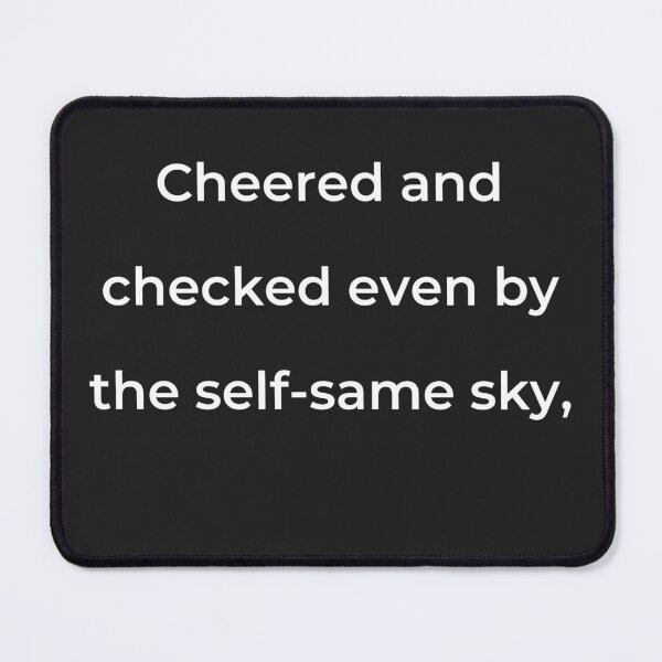 Item preview, "Cheered and checked even by the self-same sky," - print white designed and sold by ariksworld.