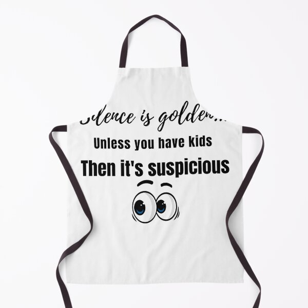 Item preview, Silence Is Golden… Unless You Have Kids Then It’s Suspicious designed and sold by lielie99.