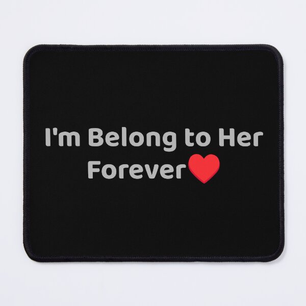 Item preview, I'm Belong to Her Forever Text Design designed and sold by apex.vibe.