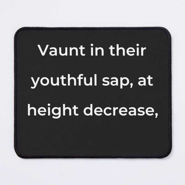 Item preview, "Vaunt in their youthful sap, at height decrease," - print white designed and sold by ariksworld.