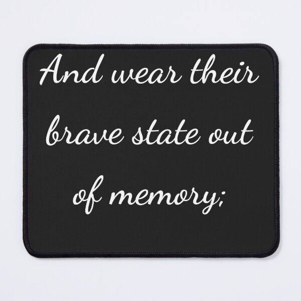 Item preview, "And wear their brave state out of memory;" - handwriting white designed and sold by ariksworld.