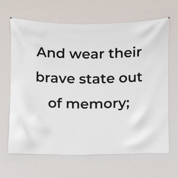 Item preview, "And wear their brave state out of memory;" - print black designed and sold by ariksworld.