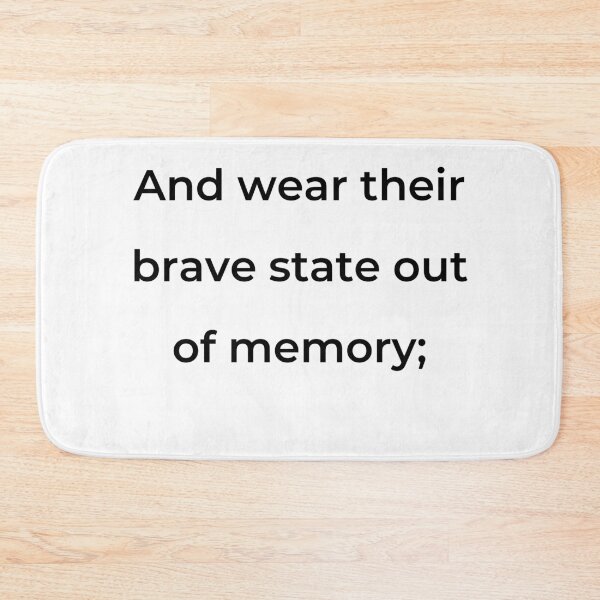 Item preview, "And wear their brave state out of memory;" - print black designed and sold by ariksworld.